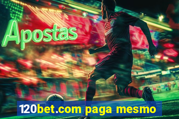 120bet.com paga mesmo